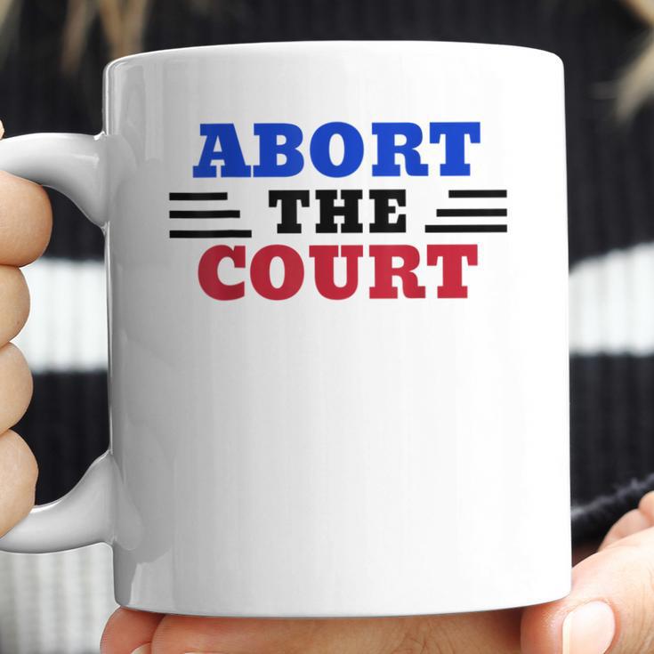 Abort The Supreme Court Coffee Mug