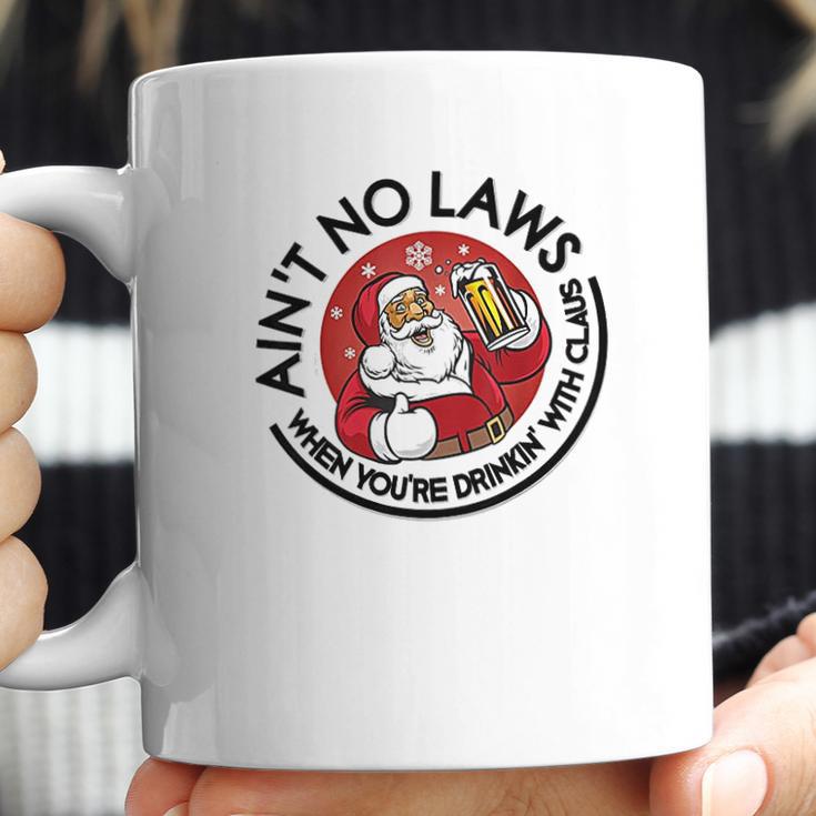 Aint No Laws When Youre Drinking With Claus Coffee Mug