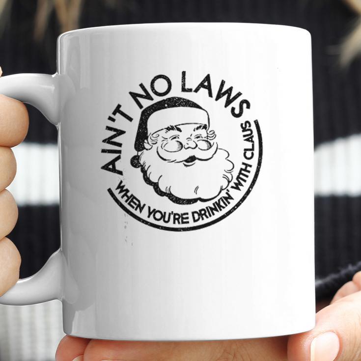 Aint No Laws When Youre Drinking With Claus Coffee Mug