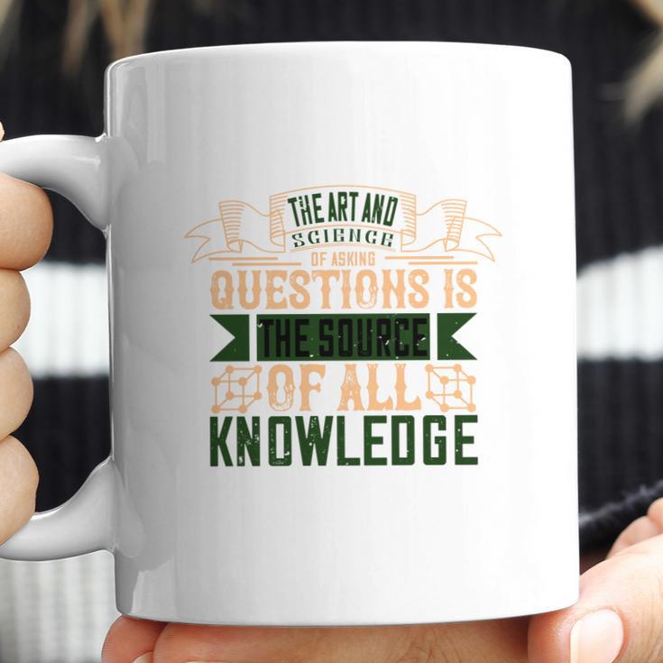 The Art And Science Of Asking Questions Is The Source Of All Knowledge Coffee Mug