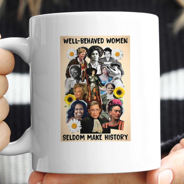 Well Behaved Women Seldom Make History Coffee Mug