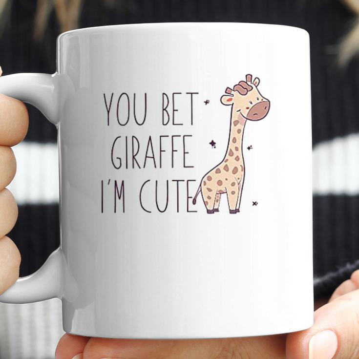 You Bet Giraffe Im Cute Sassy Coffee Mug