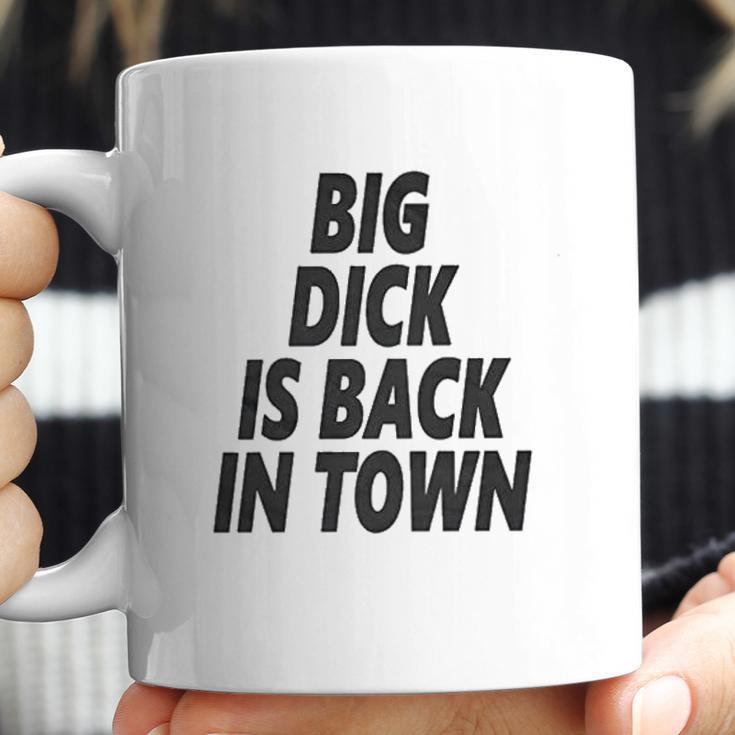 Big Dick Is Back In Town Coffee Mug