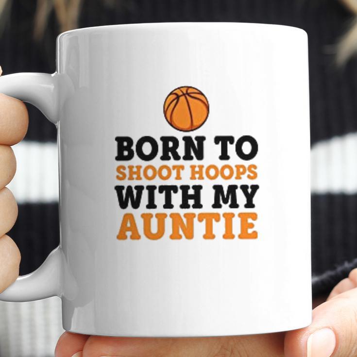 Born To Shoot Hoops With My Auntie Coffee Mug