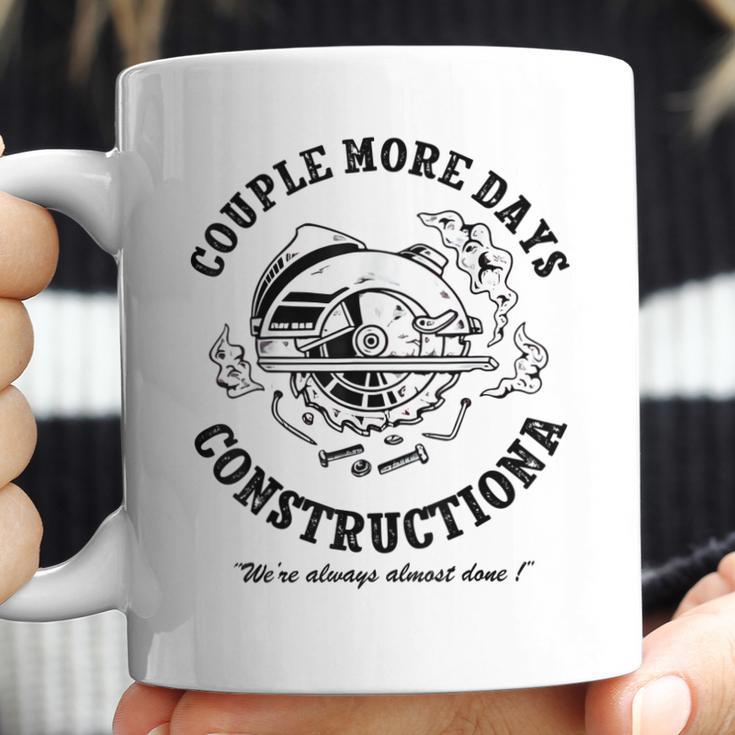 Couple More Days Construction We’Re Always Almost Done 4 Coffee Mug