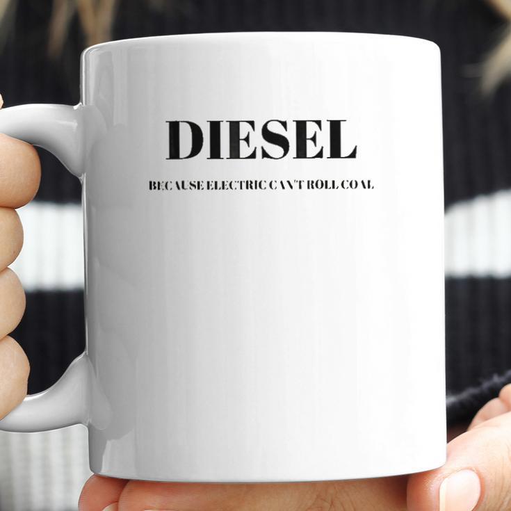 Diesel Because Electric Cant Roll Coal Funny Coffee Mug