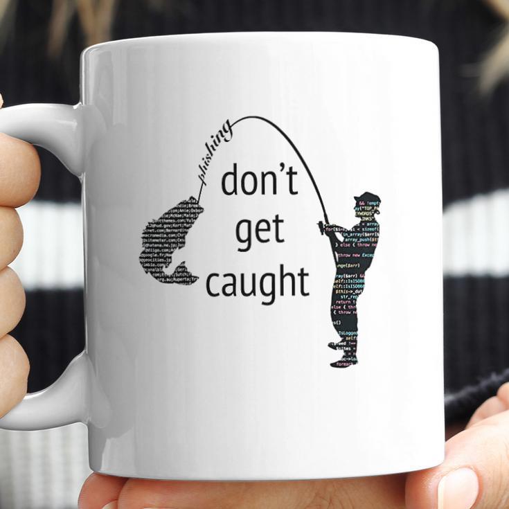 Dont Get Caught Phishing And Hacker Funny Coffee Mug