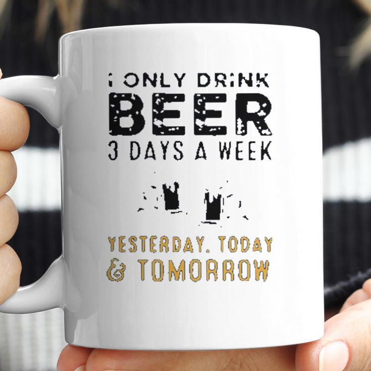 I Only Drink Beer 3 Days A Week Awesome 2022 Gift Coffee Mug