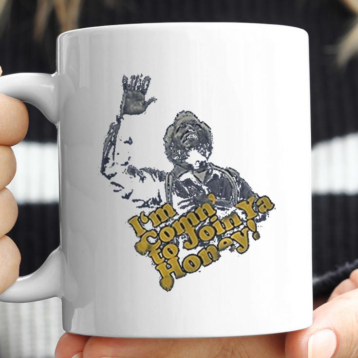 Fred Sanford Im Comin To Join Ya Honey Coffee Mug