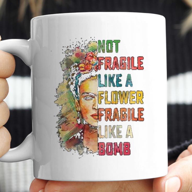 Frida Kahlo Not Fragile Like A Flower Fragile Like A Bomb Coffee Mug