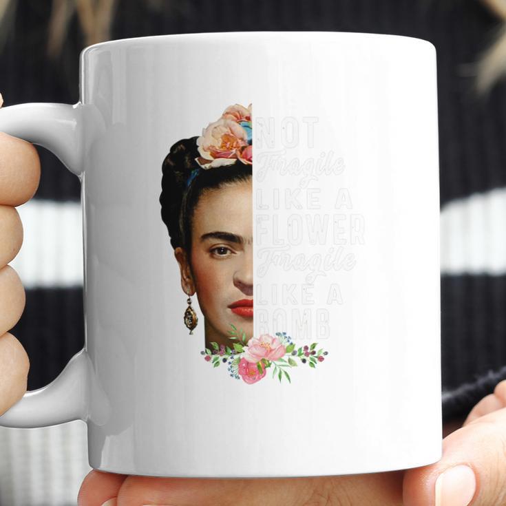 Frida Kahlo Not Fragile Like A Flower Fragile Like A Bomb Gift Coffee Mug