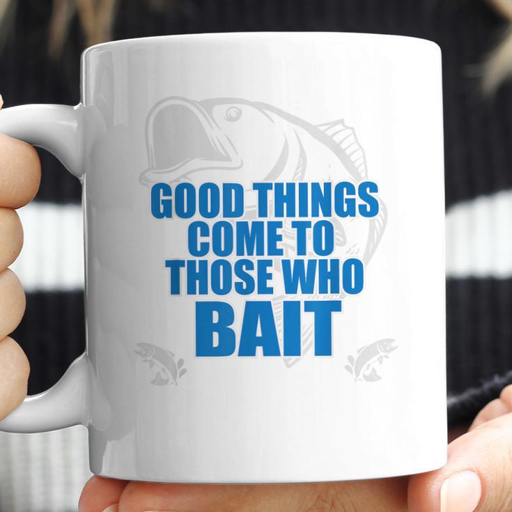 Good Things Come To Those Who Bait - FishingCoffee Mug