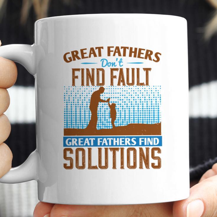 Great Fathers DonFind Fault Great Fathers Find Solutions Coffee Mug