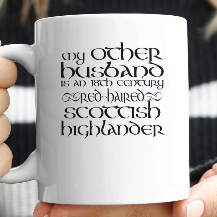 My Other Husband Is An 18Th Century Scottish Highlander Coffee Mug