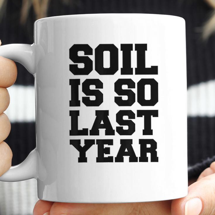 Hydroponics Soil Is So Last Year Funny Gardening Coffee Mug