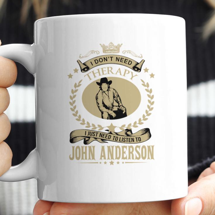 I Just Need To Listen To John Anderson Coffee Mug