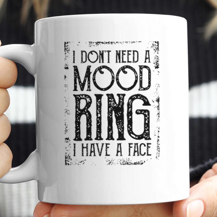 I Do Not Need A Mood Ring Enjoyable Gift 2022 Coffee Mug