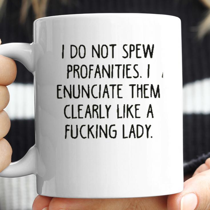 I Do Not Spew I Enunciate Them Clearly Good Gift Coffee Mug