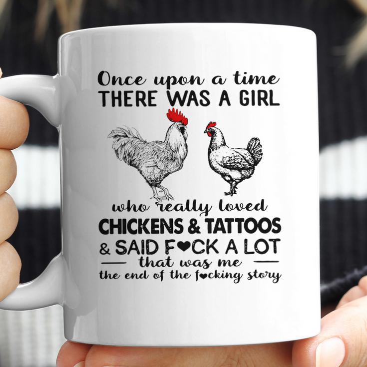 Once Upon A Time There Was A Girl Who Really Loved Chickens And Tattoos And Said Fuck A Lot Shirt Mf Coffee Mug