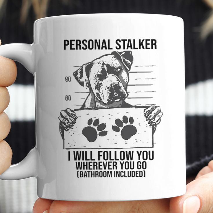 Personal Stalker Dog Pitbull I Will Follow You Coffee Mug