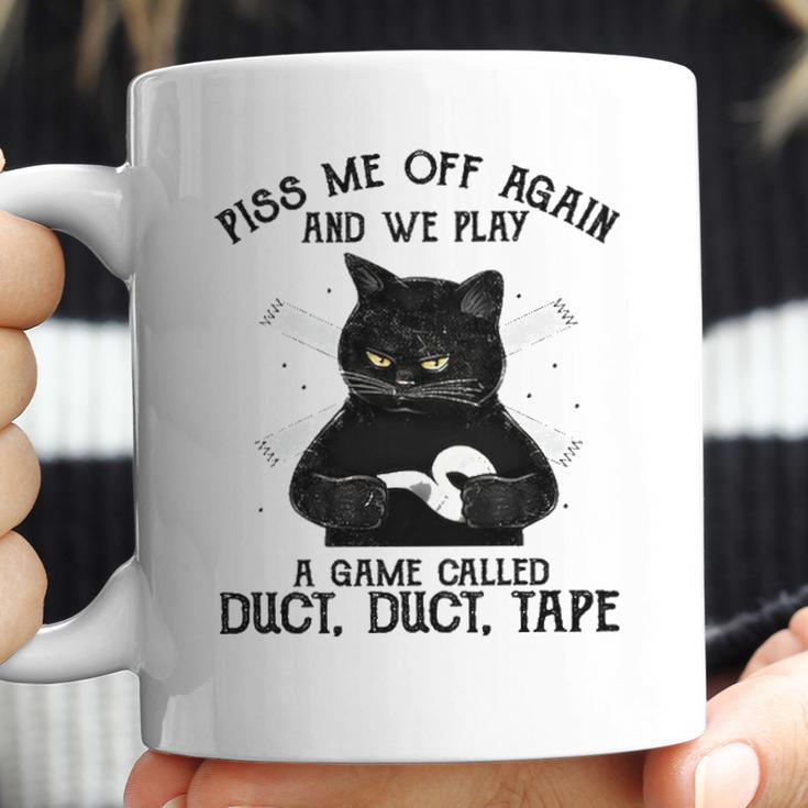 Piss Me Off Again And We Play A Game Called Duct Tape Cat Coffee Mug