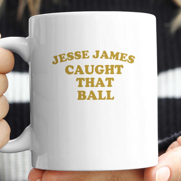 Pittsburgh Dad Jesse James Caught That Ball Coffee Mug