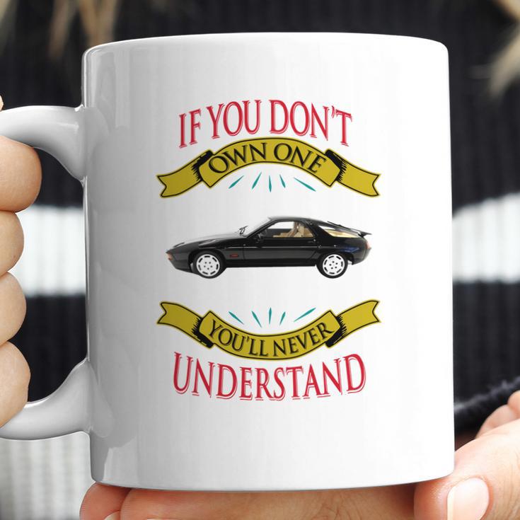 Porsche 928 If You Dont Own One You Will Never Understand Coffee Mug