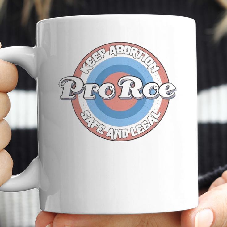 Pro Roe Keep Abortion Safe And Legal Coffee Mug