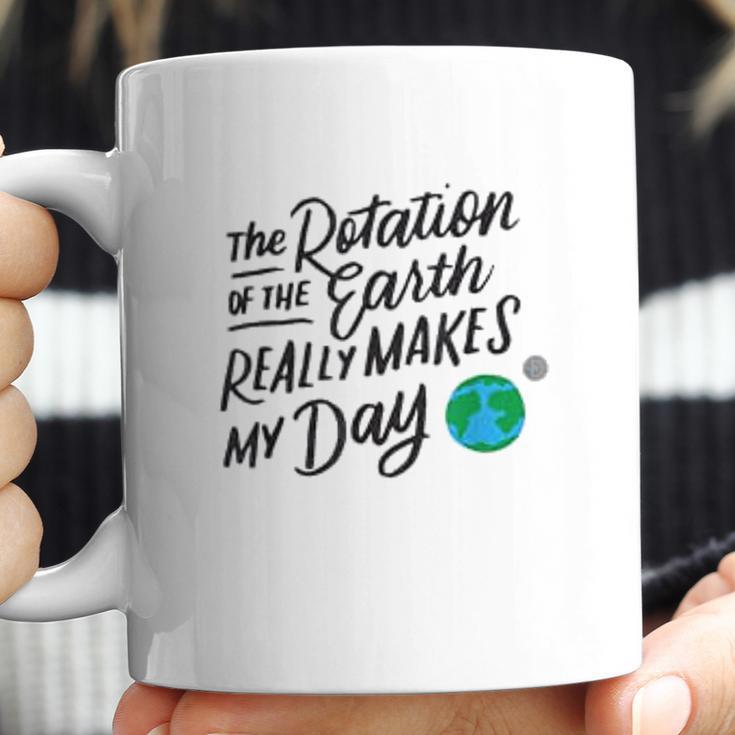 Rotation Of The Earth Makes My Day Funny Science Coffee Mug