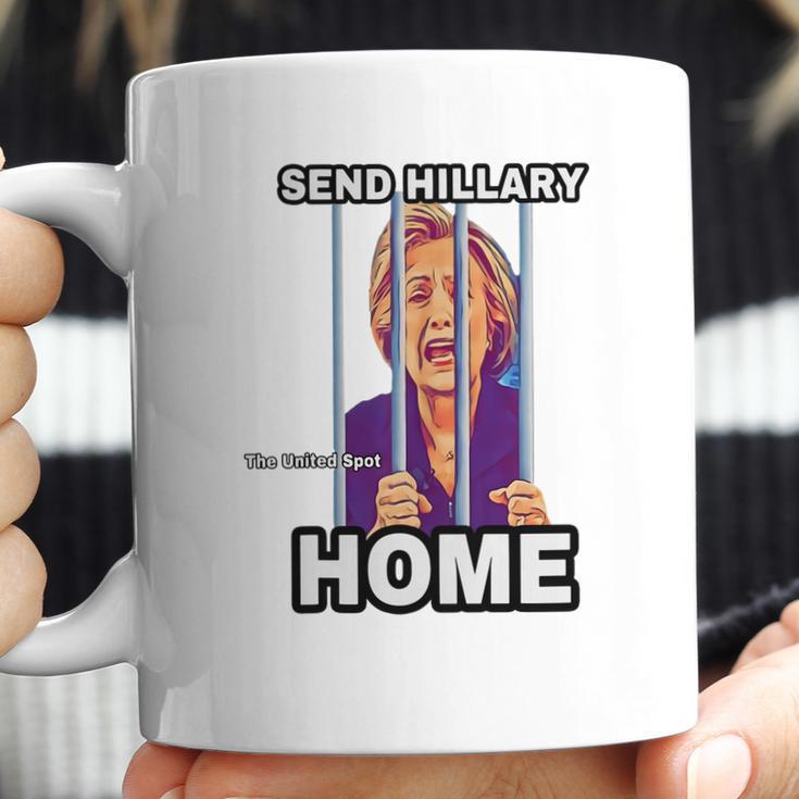 Send Hillary Clinton Home The United Spot Shirt Coffee Mug