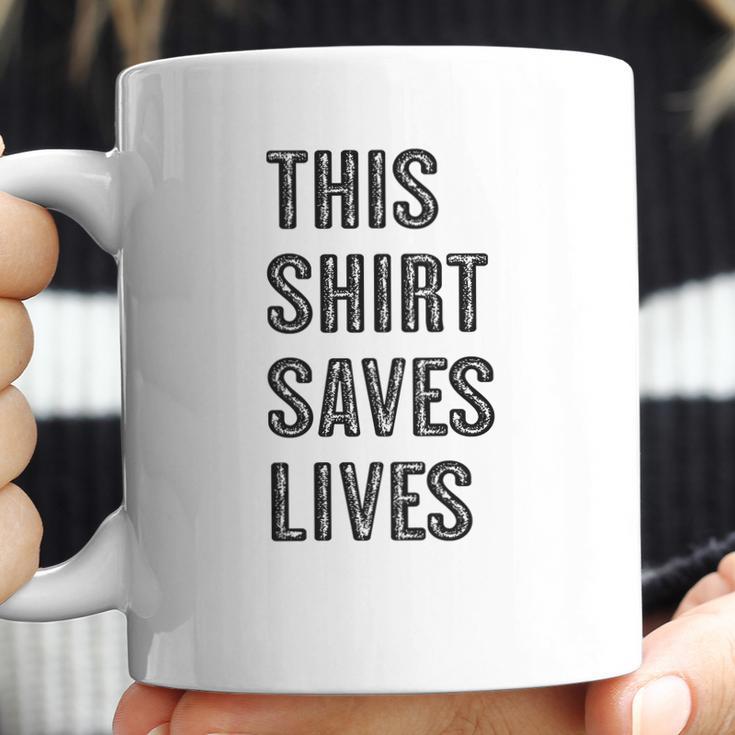 This Shirt Saves Lives Coffee Mug