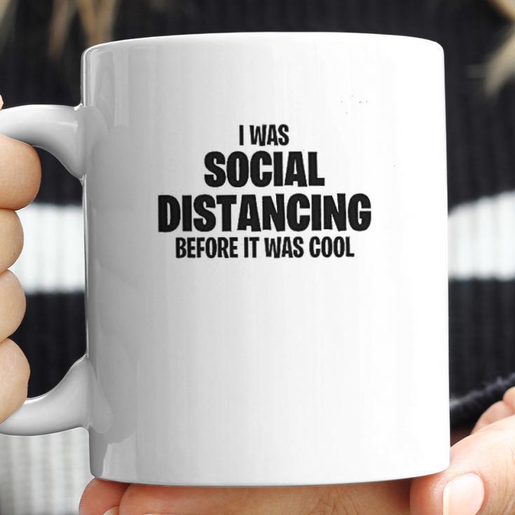 I Was Social Distancing Before It Was Cool Coffee Mug