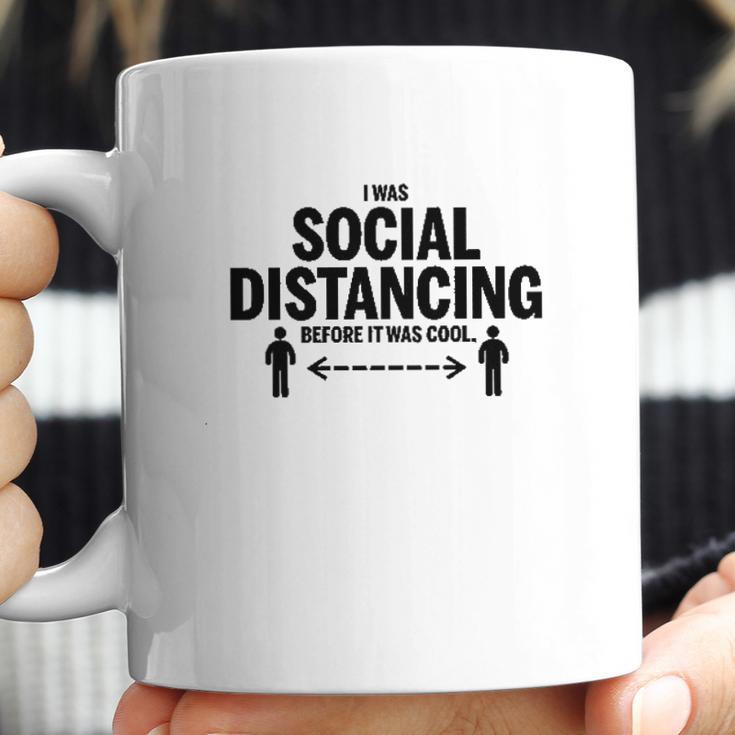 I Was Social Distancing Before It Was Cool Funny Coffee Mug