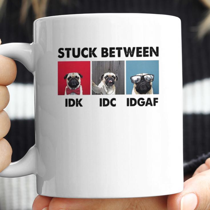 Stuck Between Idk Idc Pug Dog Coffee Mug