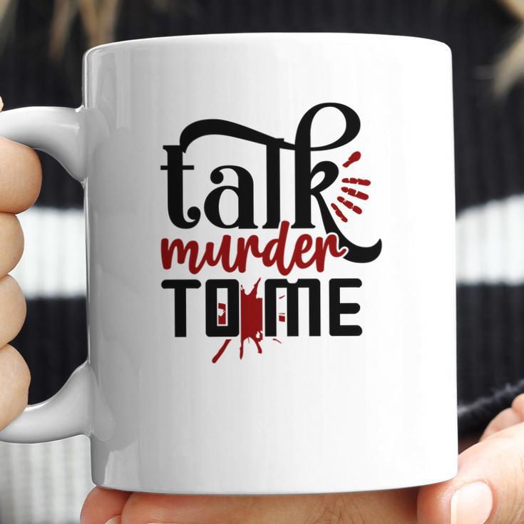 Talk Murder To Me True Crime Fan Gift Crime Junkie Coffee Mug