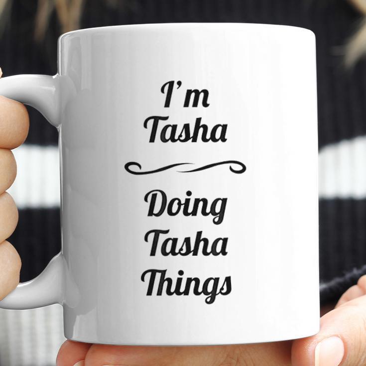 I Am Tasha Doing Tasha Things Coffee Mug