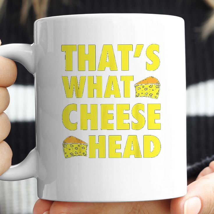 Thats What Cheese Head Cheesy She Said Quote Coffee Mug