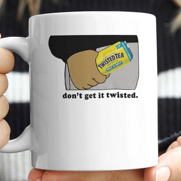 Twisted Tea Dont Get It Twisted Funny Graphic Coffee Mug