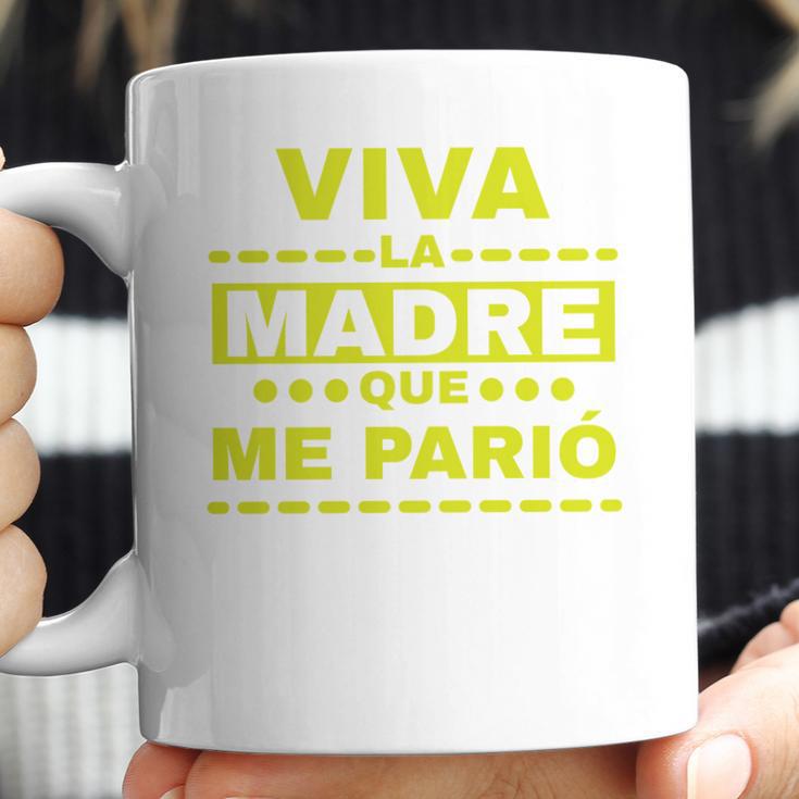 Viva La Madre Que Me Pario Regalo Mama Playera Camisa Coffee Mug