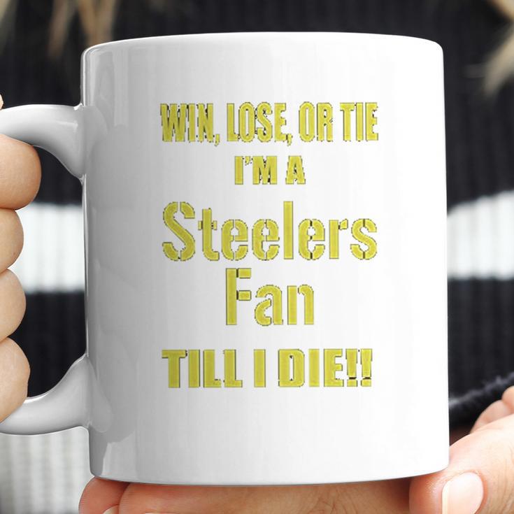 Win Lose Or Tie Im A Steelers Fan Till I Die Mens Coffee Mug