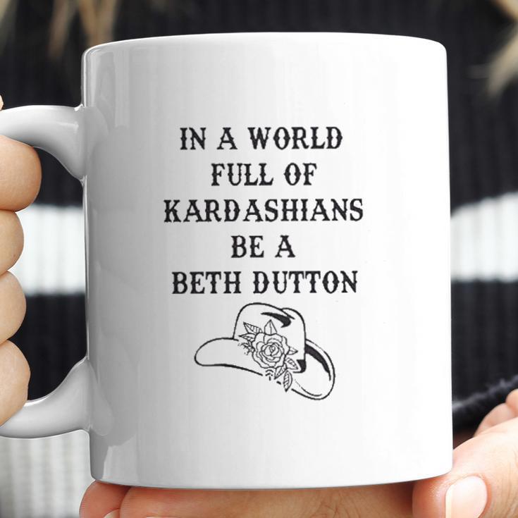 In A World Full Of Kardashians Be A Beth Dutton Vintage Coffee Mug