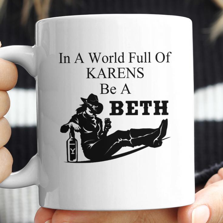 In A World Full Of Karens Be A Beth Coffee Mug