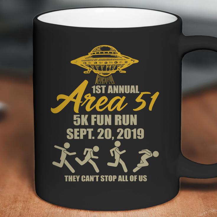 1St Annual Area 51 5K Fun Run They Cant Stop All Of Us Coffee Mug