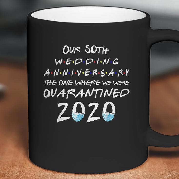 Our 50Th Wedding Anniversary The One Where Quarantined 2020 Coffee Mug