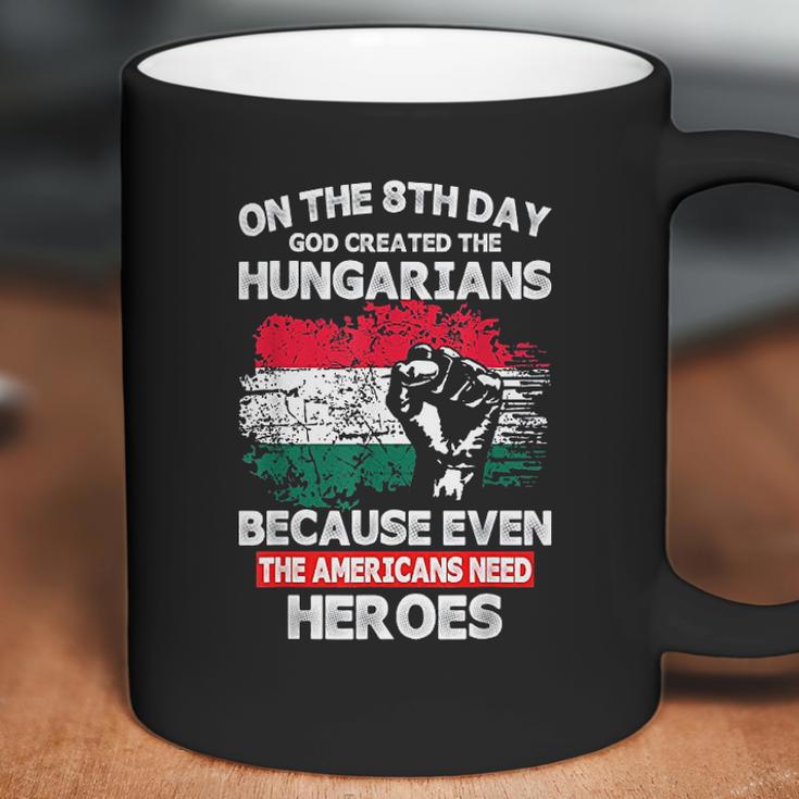 On The 8Th Day God Created Hungarians American Heroes Coffee Mug