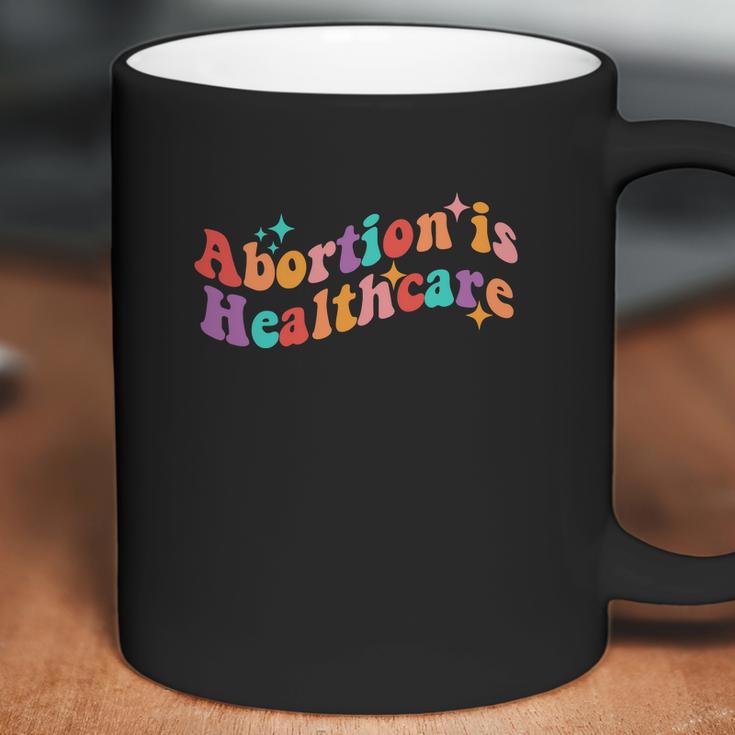 Abortion Is Healthcare Feminist Pro Choice Coffee Mug