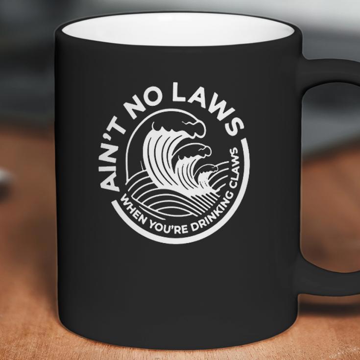 Aint No Laws When You Are Drinking Claws Coffee Mug