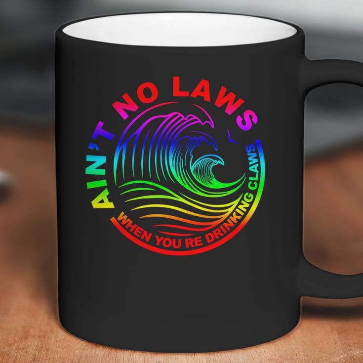 Aint No Laws When Your Drinking Claws Coffee Mug