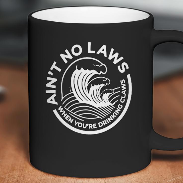 Aint No Laws When You Are Drinking Claws Coffee Mug