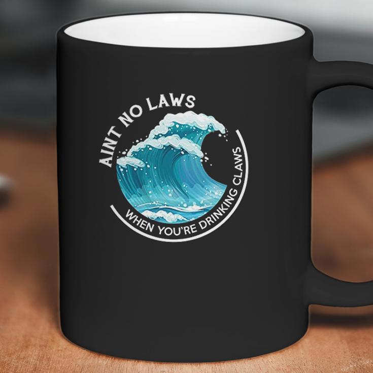 Aint No Laws When Youre Drinking With Claws Coffee Mug